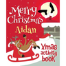 Merry Christmas Aidan - Xmas Activity Book: (Personalized Children's Activity Book)