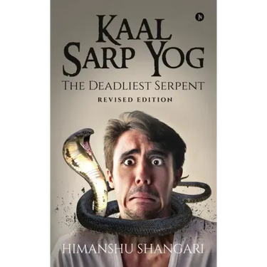 Kaal Sarp Yog: The Deadliest Serpent: Revised Edition