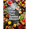 Fifty-Two Sunday Dinners: A Book of Recipes