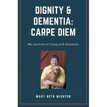 Dignity & Dementia: Carpe Diem: My journals of living with dementia