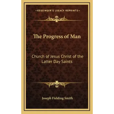 The Progress of Man: Church of Jesus Christ of the Latter Day Saints