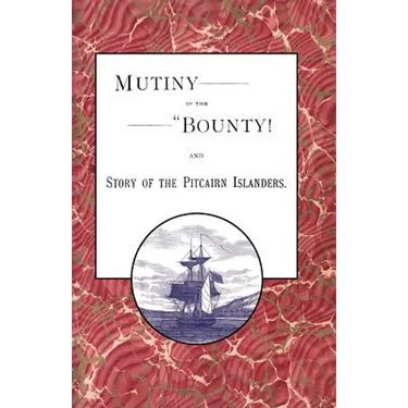 Mutiny in the Bounty! And the story of the Pitcairn islanders