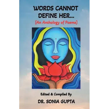 Words Can Not Define Her....: An anthology of poems