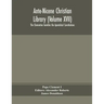 Ante-Nicene Christian Library (Volume XVII) The Clementine homilies the Apostolical Constitutions