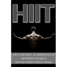 Hiit: How to Lose Weight, Get Shredded Muscles and Improve Your Health with High