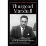 Thurgood Marshall: A Life in American History