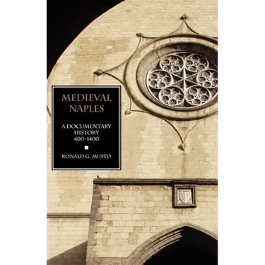 Medieval Naples: A Documentary History, 400-1400