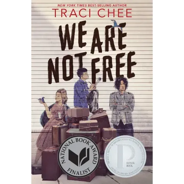 We Are Not Free: A Printz Honor Winner