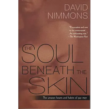 The Soul Beneath the Skin: The Unseen Hearts and Habits of Gay Men