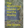 The Mysterious Murder of Martha Moxley: Did the Political and Financial Power of the Kennedy/Skakel Families Trump the Truth?