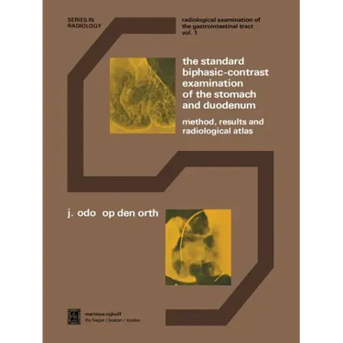 The Standard Biphasic-Contrast Examination of the Stomach and Duodenum: Method, Results, and Radiological Atlas