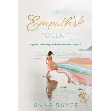 The Empath's Toolkit: A Guide to Recovery for the Overwhelmed Empath