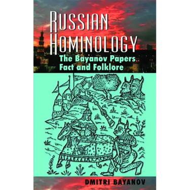 Russian Hominology: The Bayanov Papers - Fact & Folklore