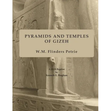Pyramids and Temples of Gizeh: A 2020 Reprint by Kenneth E. Bingham