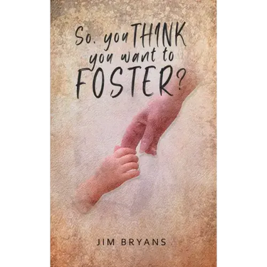 So You Think You Want to Foster?