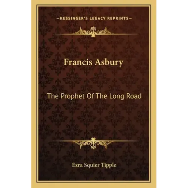 Francis Asbury: The Prophet of the Long Road