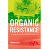 Organic Resistance: The Struggle over Industrial Farming in Postwar France