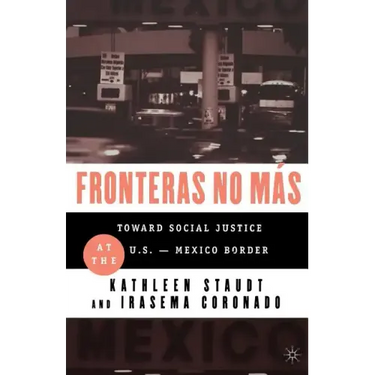 Fronteras No Mas: Toward Social Justice at the Us Mexican Border