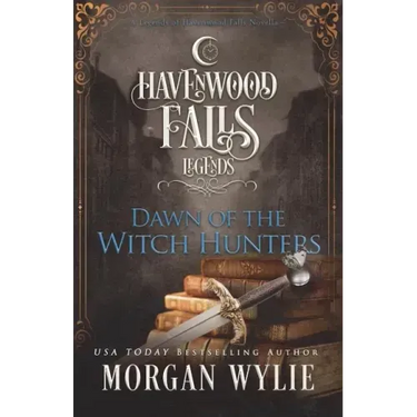 Dawn of the Witch Hunters: A Legends of Havenwood Falls Novella