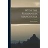 With the Russians in Manchuria
