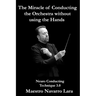 The Miracle of Conducting the Orchestra without using the Hands: Neuro Conducting Technique 3.0