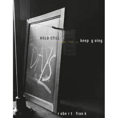 Robert Frank: Hold Still, Keep Going
