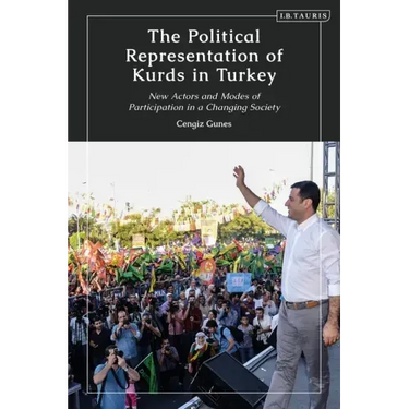 The Political Representation of Kurds in Turkey: New Actors and Modes of Participation in a Changing Society
