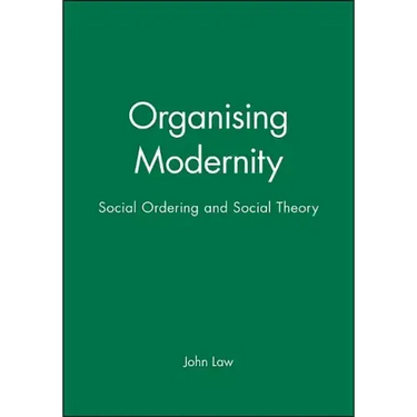 Organising Modernity: Social Ordering and Social Theory