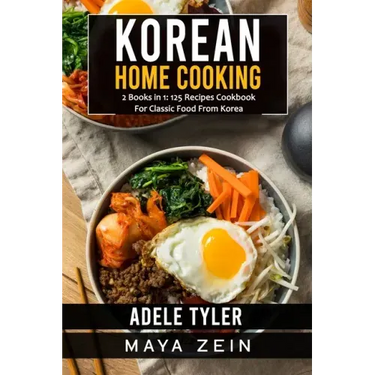 Korean Home Cooking: 2 Books in 1: 125 Recipes Cookbook For Classic Food From Korea