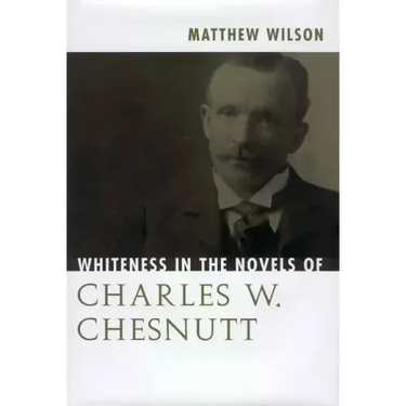Whiteness in the Novels of Charles W. Chesnutt
