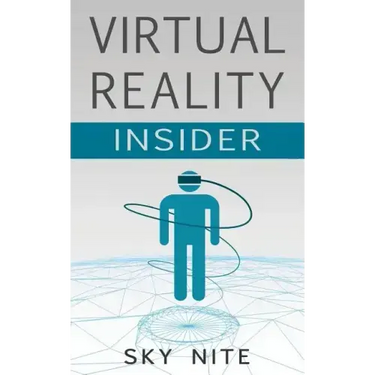 Virtual Reality Insider: Guidebook for the VR Industry