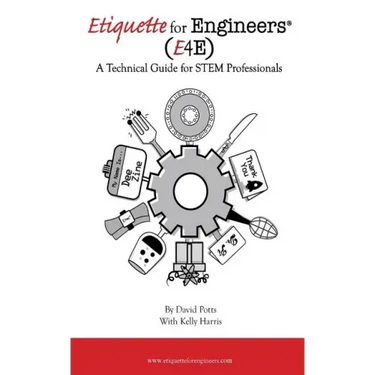 Etiquette for Engineers: A Technical Guide for STEM Professionals