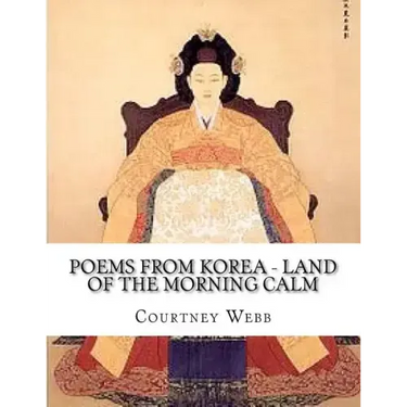 Poems from Korea - Land of the Morning Calm: Land of the Morning Calm