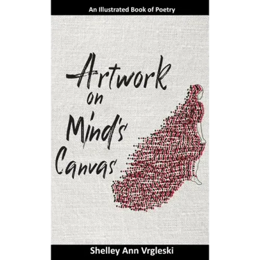 Artwork on Mind's Canvas: An Illustrated Book of Poetry