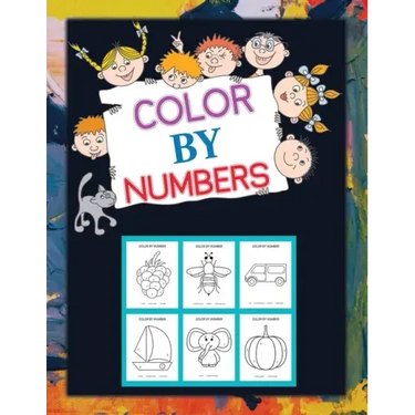 Color By Numbers: Coloring Book for Kids Ages 4-8, 8-12 & Above