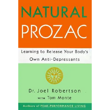 Natural Prozac: Learning to Release Your Body's Own Anti-Depressants