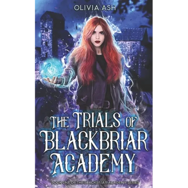 The Trials of Blackbriar Academy: an academy fantasy romance adventure series