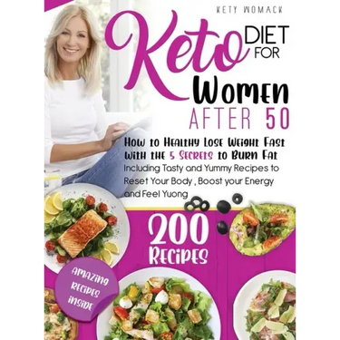 Keto Diet For Women after 50: How to Healthy Lose Weight with the 5 Secrets to Burn Fat - Including Tasty and Yummy Recipes to Reset Your Body, Boos