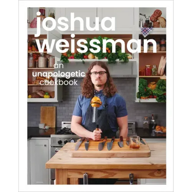 Joshua Weissman: An Unapologetic Cookbook. #1 New York Times Bestseller