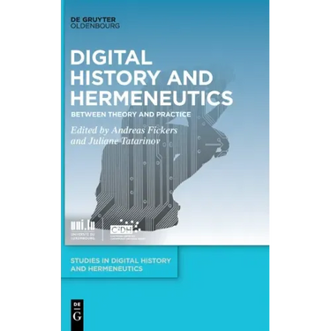 Digital History and Hermeneutics: Between Theory and Practice