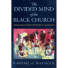 The Divided Mind of the Black Church: Theology, Piety, and Public Witness