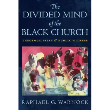 The Divided Mind of the Black Church: Theology, Piety, and Public Witness
