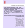 The Campaign in Virginia, 1781. Exact Reprint of Six Rare Pamphlets on the Clinton-Cornwallis Controversy. Sir H. Clinton.Unpublished Original Manuscr