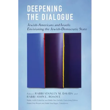 Deepening the Dialogue: American Jews and Israelis Envision the Jewish Democratic State
