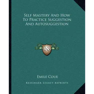 Self Mastery and How to Practice Suggestion and Autosuggestion