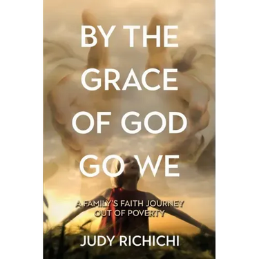 By the Grace of God Go We: A Family's Faith Journey Out of Poverty