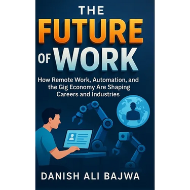 The Future of Work: How Remote Work Automation and the Gig Economy Are Shaping Careers and Industries