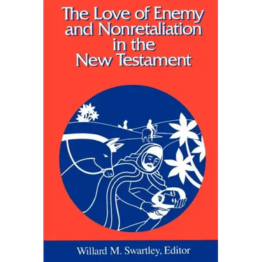 The Love of Enemy and Nonretaliation in the New Testament