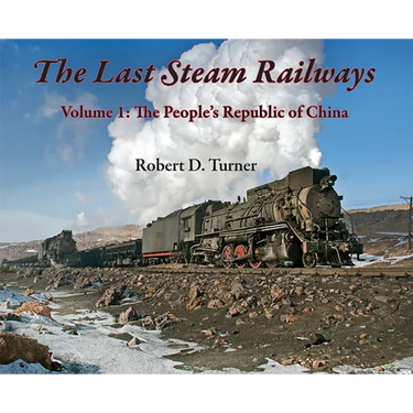 The Last Steam Railways: Volume 1: The People's Republic of China