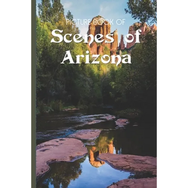 Picture Book Of Scenes Of Arizona: Large Print Book For Seniors with Dementia or Alzheimer's